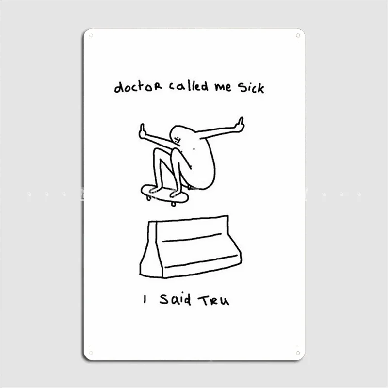 Aesthetic Minimalism Doctor Called Me Sick I Said Tru Metal Sign Wall Pub Cave Pub Wall Decor Printing Tin Sign Poster