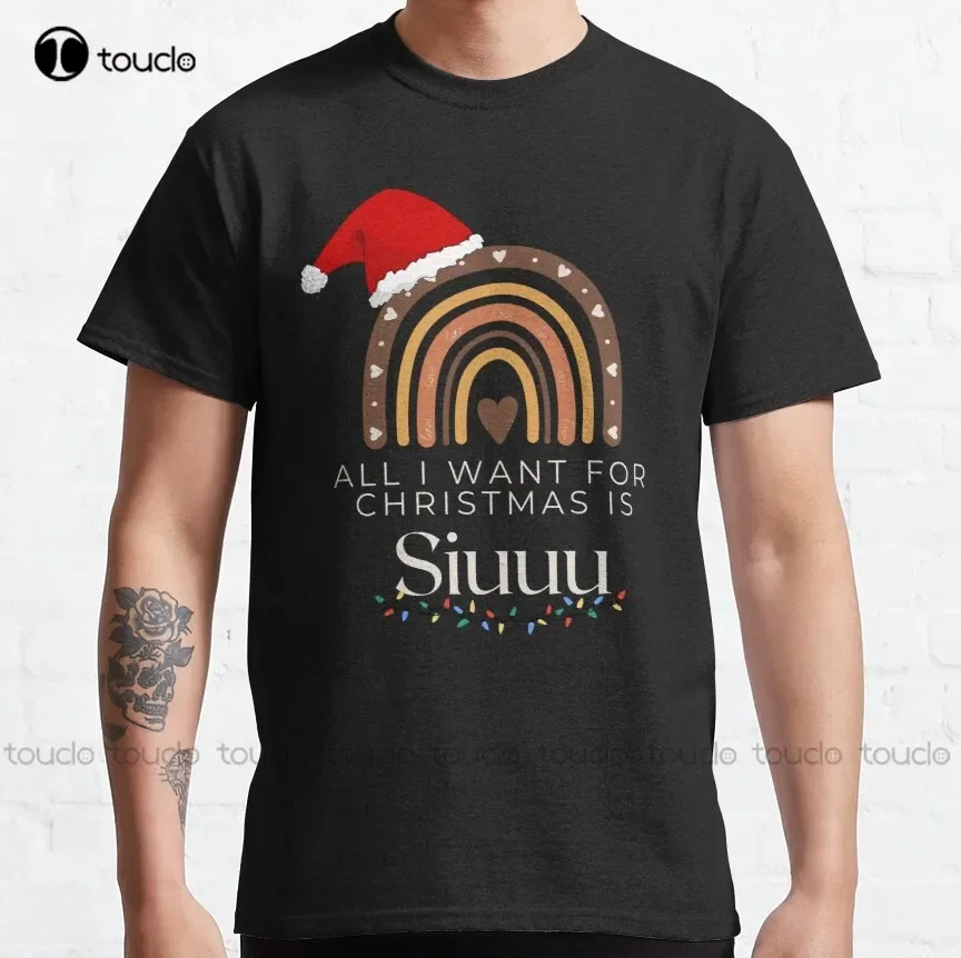 All I Want For Christmas Is Siuuu Classic T-Shirt Teacher Tshirts Funny Art Streetwear Cartoon Tee Xs-5Xl Custom Gift Retro