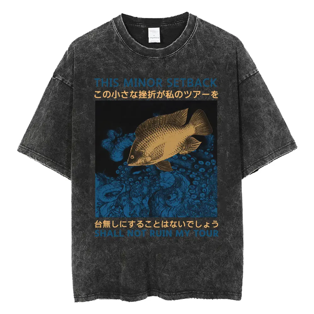 This Minor Setback Shall Not Ruin My Tour Funny Fish Japanese Vintage Washed T-shirts Men Women Casual Cotton Oversized T Shirts