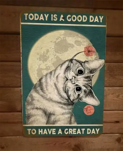 Today is a Good Day to Have a Great Day Cat 8x12 Metal Wall Sign sign