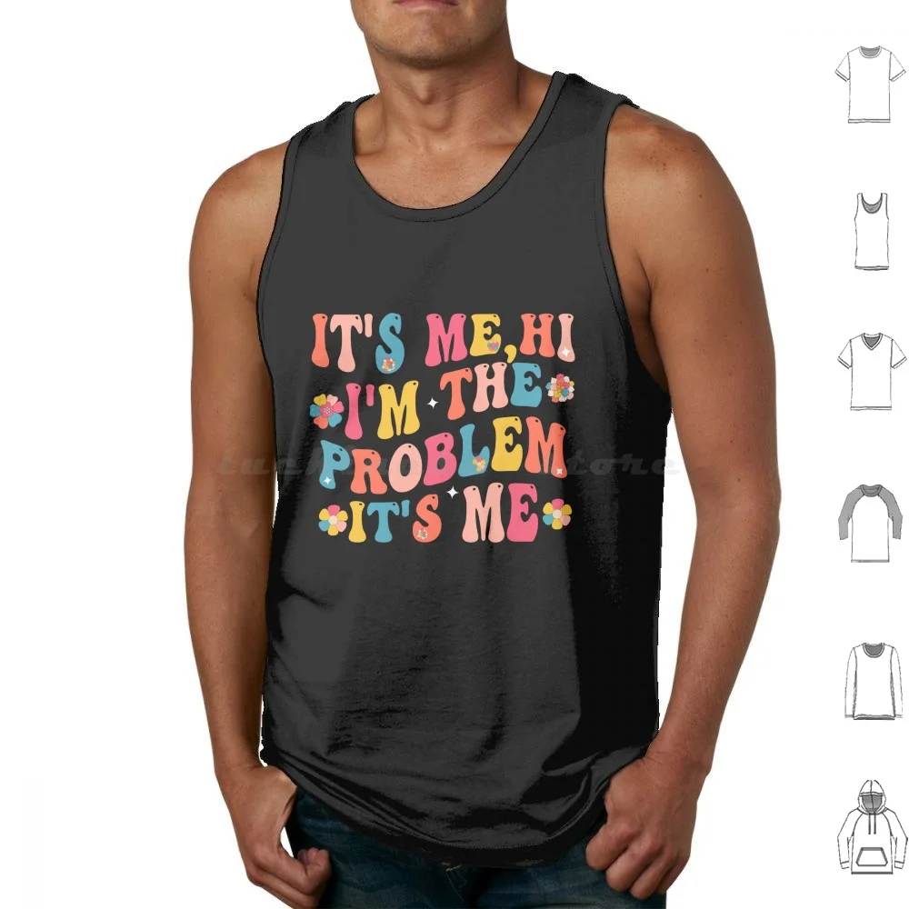 It'S Me Hi I'M The Problem It'S Me Tank Tops Print Cotton Its Me Hi Im The Problem Its Me Anti Hero Its Me Hi Im