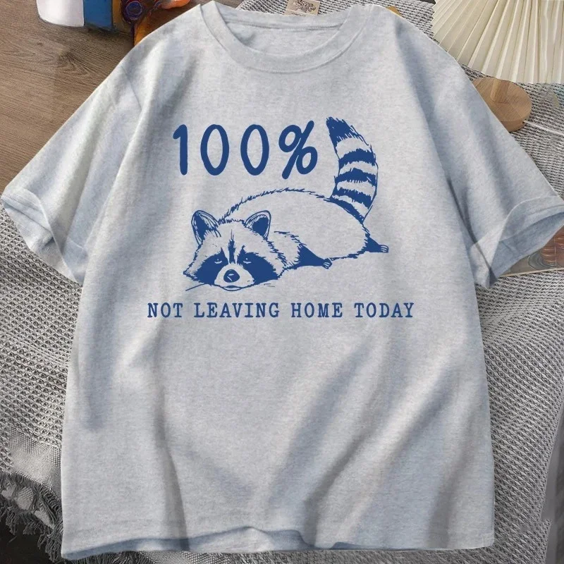 100% Not Leaving Home Today T Shirt Short Sleeve Raccoon Tired Exhausted T-shirt Mom Life Vintage Tees Woman Clothes Summer Y2K
