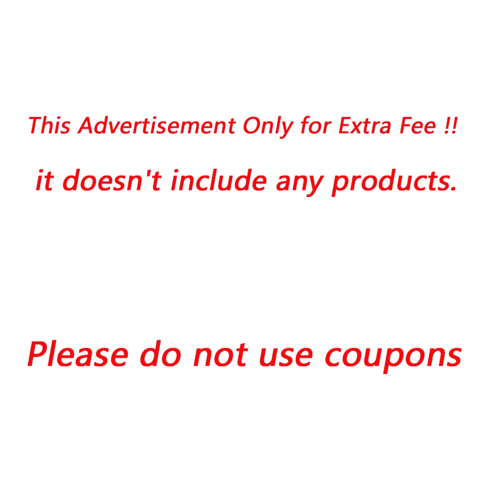 This Advertisement Only for Extra Fee !!Please Do Not Purchase It Unceremoniously!!Unless We Let You Pay!!