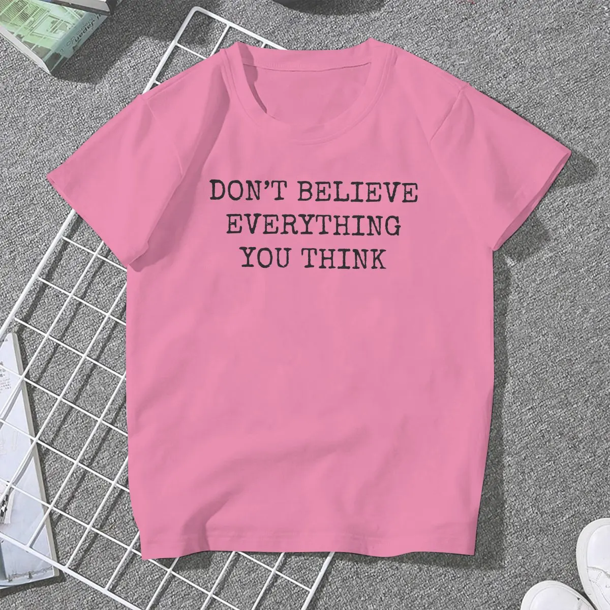 Don’t Believe Everything You Think Graphic TShirt  Philosophy Style Comfortable T Shirt Women Tee Special Gift Clothes