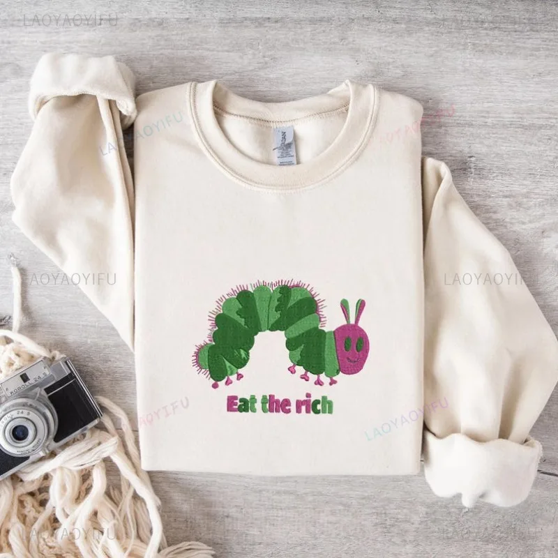 Eat The Rich Printing Sweatshirt Very Hungry Caterpillar Graphic Hoodie Activist Pullovers Bookish Shirt Fashion Unique Gift Top