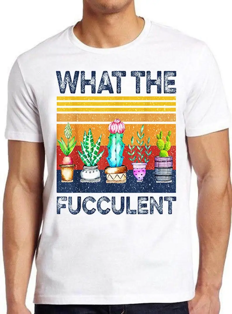 

What Fucculent Cactus, Gardening Meme Tee