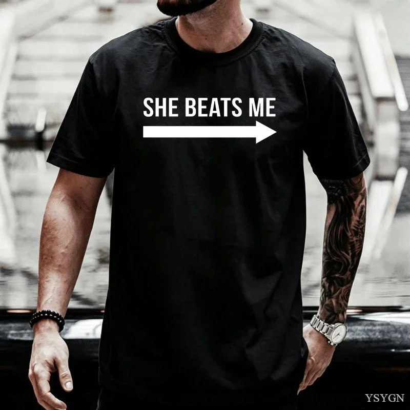 She Beats Me Funny Boyfriend T Shirt Cotton Short Sleeve Humor Trendy Tshirt Casual Loose Round Neck Printed Tshirt Male Clothes