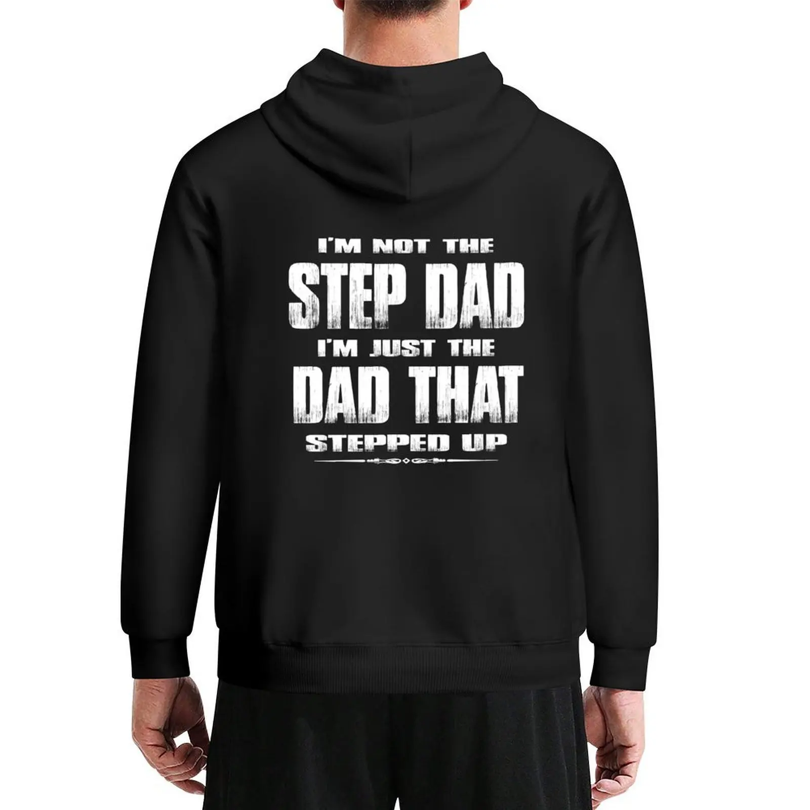 

I'm Not The Step Dad I'm Just The Dad That Stepped Up Hoodie hooded shirt autumn new products men clothing big size hoodie