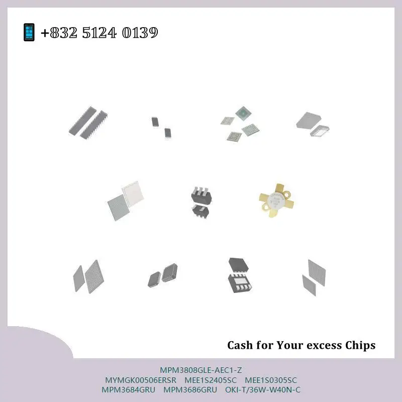 chip chip Integrated circuit chip MCU chip MPM3808GLE-AEC1-Z MYMGK00506ERSR MEE1S2405SC MEE1S0305SC MPM3684GRU MPM3686GRU