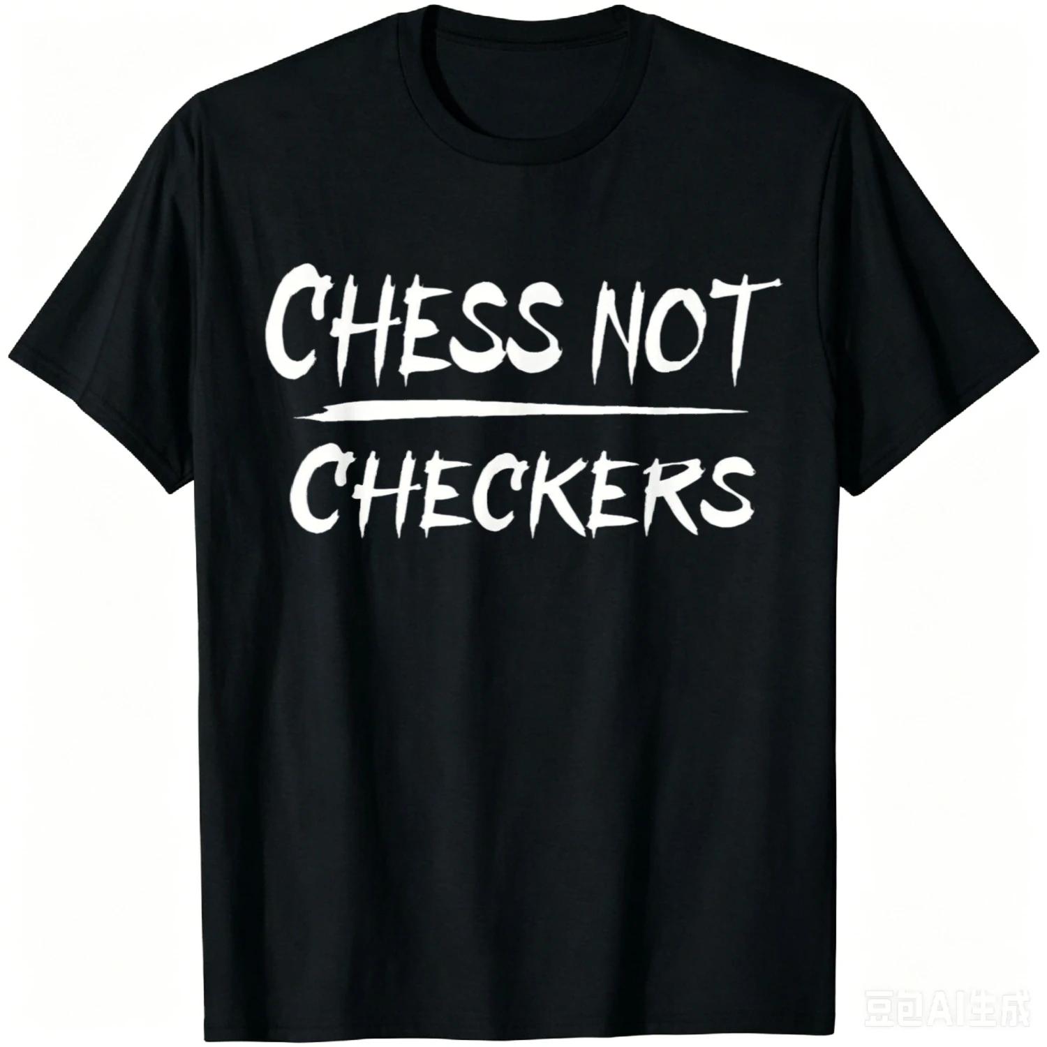 PLAY CHESS NOT CHECKERS - SEPARATE TO ELEVATE T-Shirt Unisex Summer Streetwear Tops Cotton Graphic Tee Camiseta Hombre