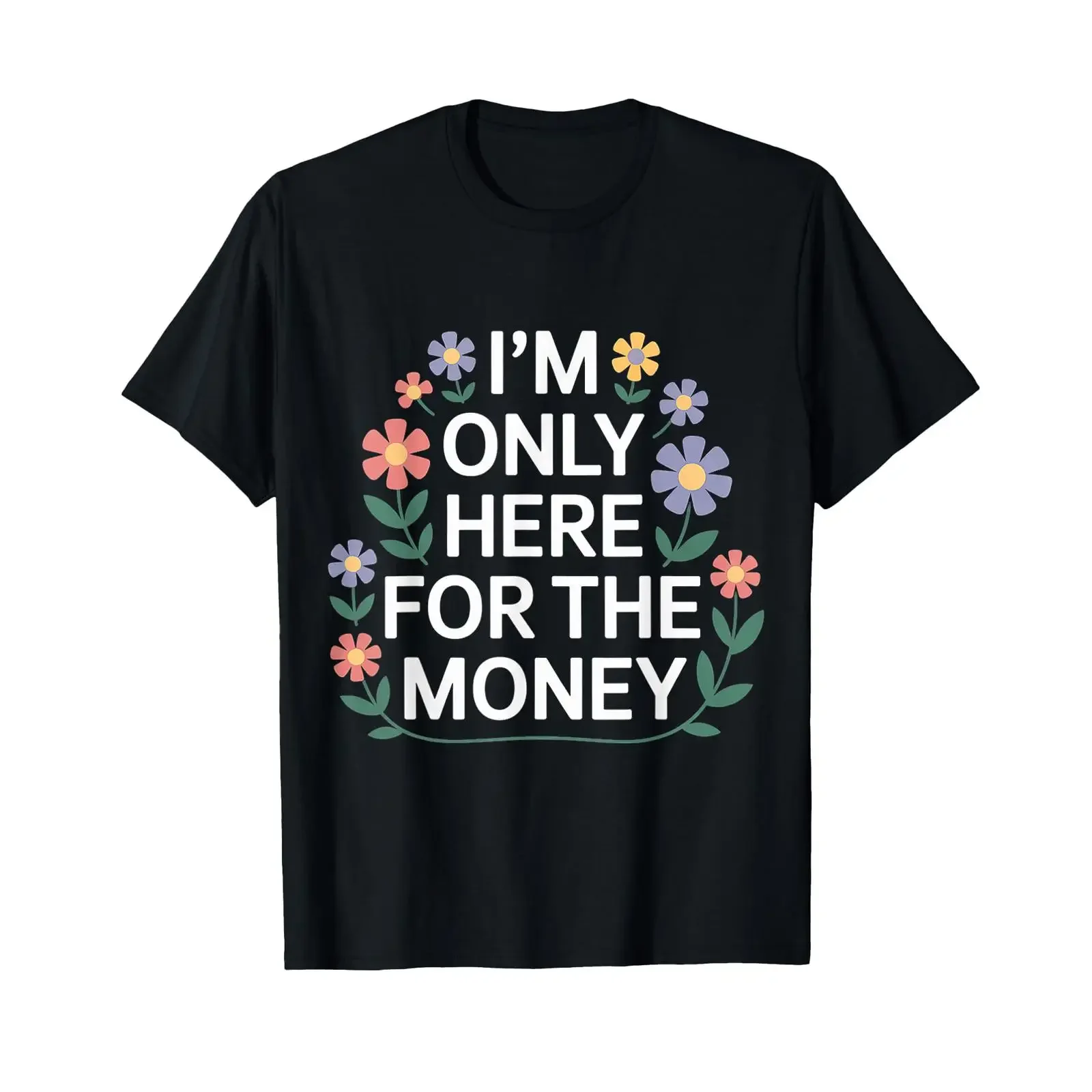 I'm Only Here for The Money Workplace Humor Employee T Shirt vintage Washed Stylish homme Casual Breathable Slightly streetwear