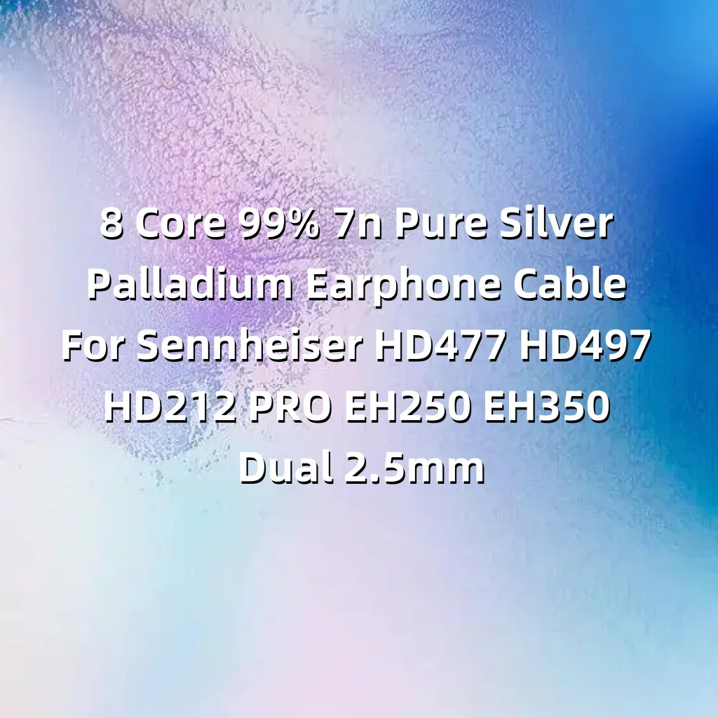 

8 Core 99% 7n Pure Silver Palladium Earphone Cable For Sennheiser HD477 HD497 HD212 PRO EH250 EH350 Dual 2.5mm 8393