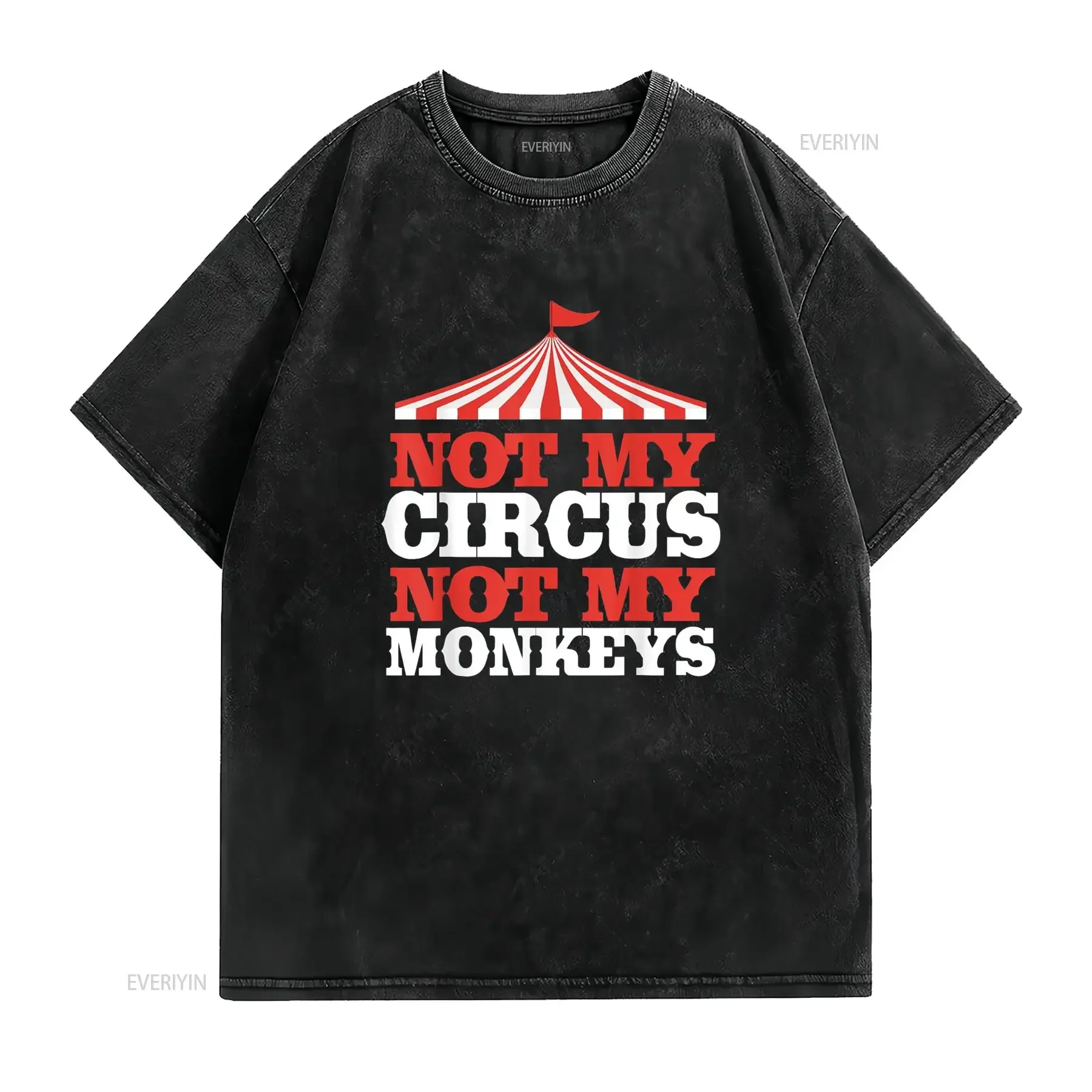 Not My Circus Monkeys T Shirt vintage Washed Unisex Stretched homme Breathable Versatile Casual Top For Everyday Wear Slightly