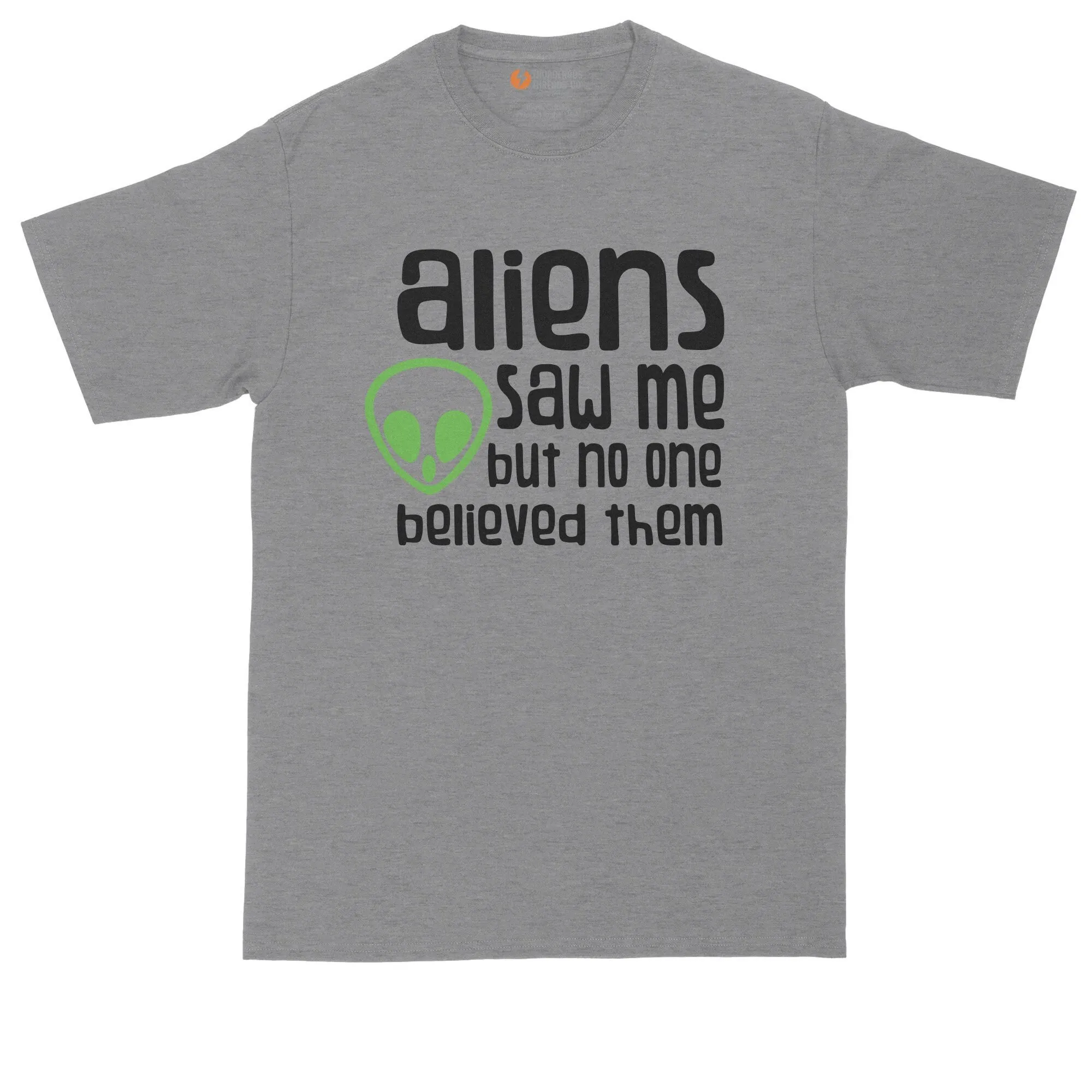 Aliens Saw Me But Nobody Believed Them Mens Big And Tall T Shirt