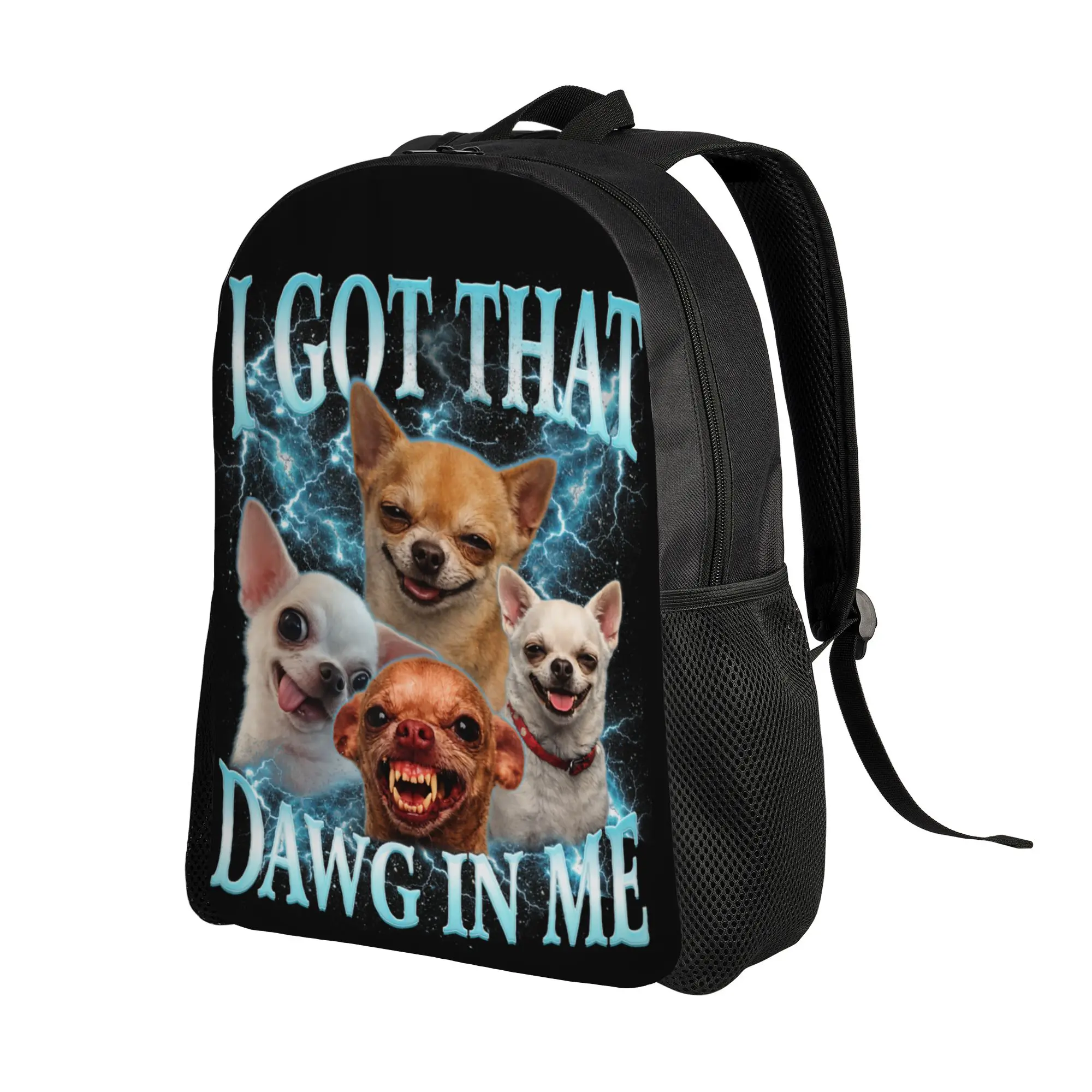 Funny Meme I Got That Dawg in Me Chihuahua Dog Lovers Backpack  Leisure Backpacks Male Outdoor Style Large School Bags Rucksack