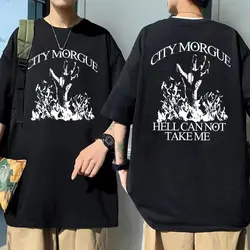 Rapper City Morgue Hell Cannot Take Me Graphics T Shirt Men Women's Hip Hop Vintage Oversized Short Sleeve T-shirts Streetwear