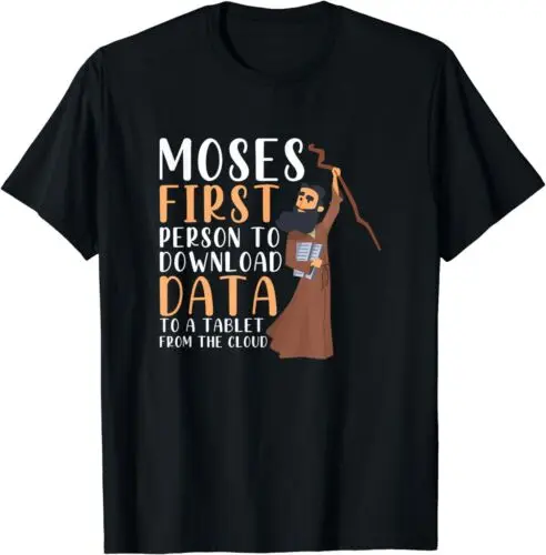 NEW LIMITED Moses First Person To Download Data To A Tablet Funny T-Shirt