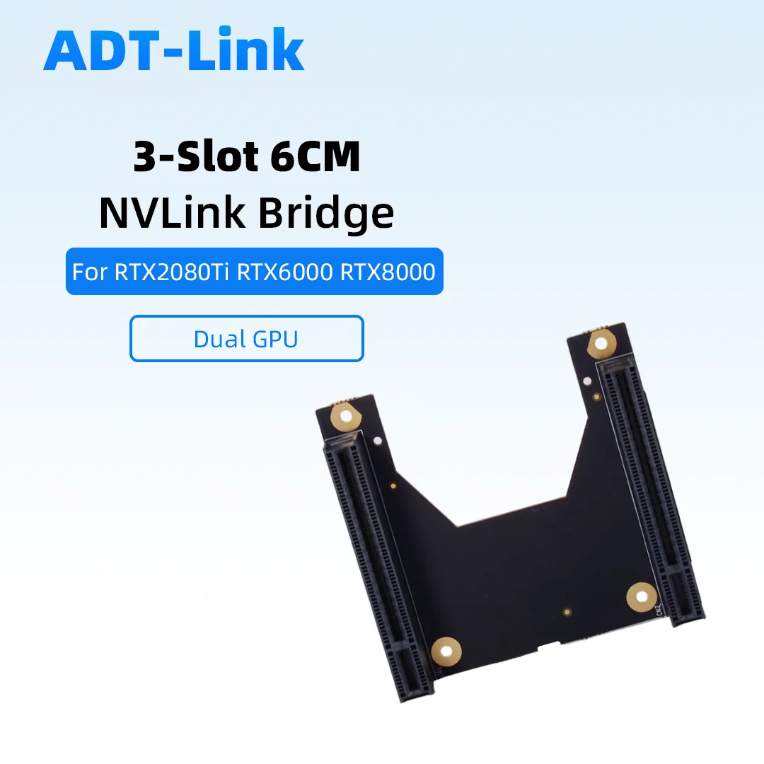 

ADT-Link NVLink Bridge for RTX2080 RTX2080Ti RTX 6000 RTX 8000 NVIDIA 2-slot 4CM / 3-slot 6CM Dual-card High-speed Transmission