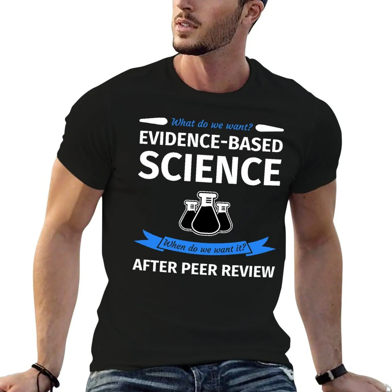 Que voulons-nous ? Science fondée sur des données probantes! Quand le voulons-nous ? Après la révision par les pairs ! T-shirt décontracté anti-décoloration