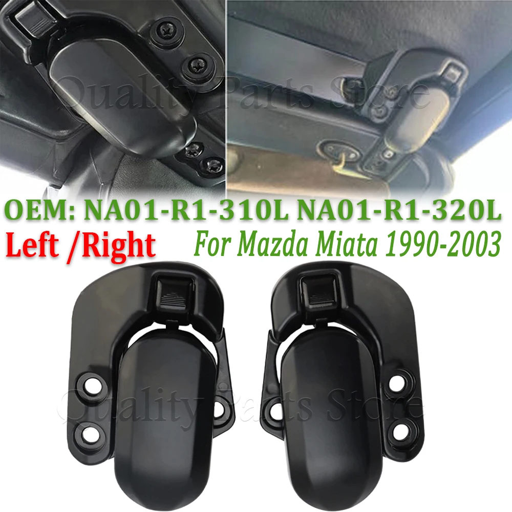 New Car Soft Top Convertible Roof Latch Lock For 1990-2003 Mazda Miata 1/2PCS Left & Right NA01-R1-310L NA01-R1-320L