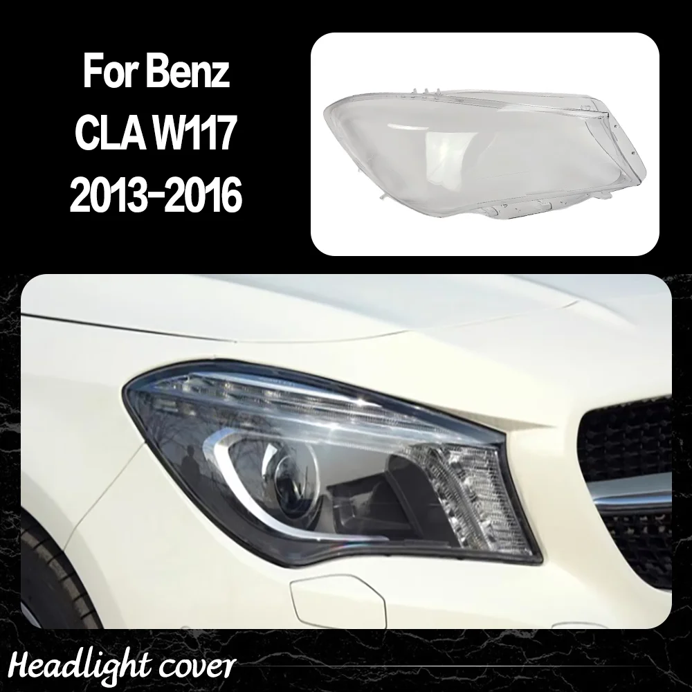 

Headlight Cover For Benz CLA W117 180 200 220 250 260 2013 2014 2015 2016 Transparent Headlamp Lens Plexiglass Lampshade Shell
