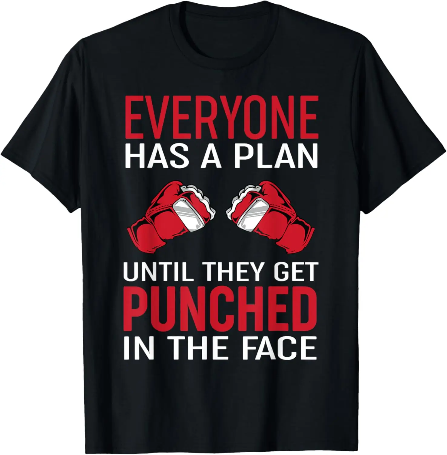 Everyone Has A Plan Until They Get Punched In The Face T-Shirt