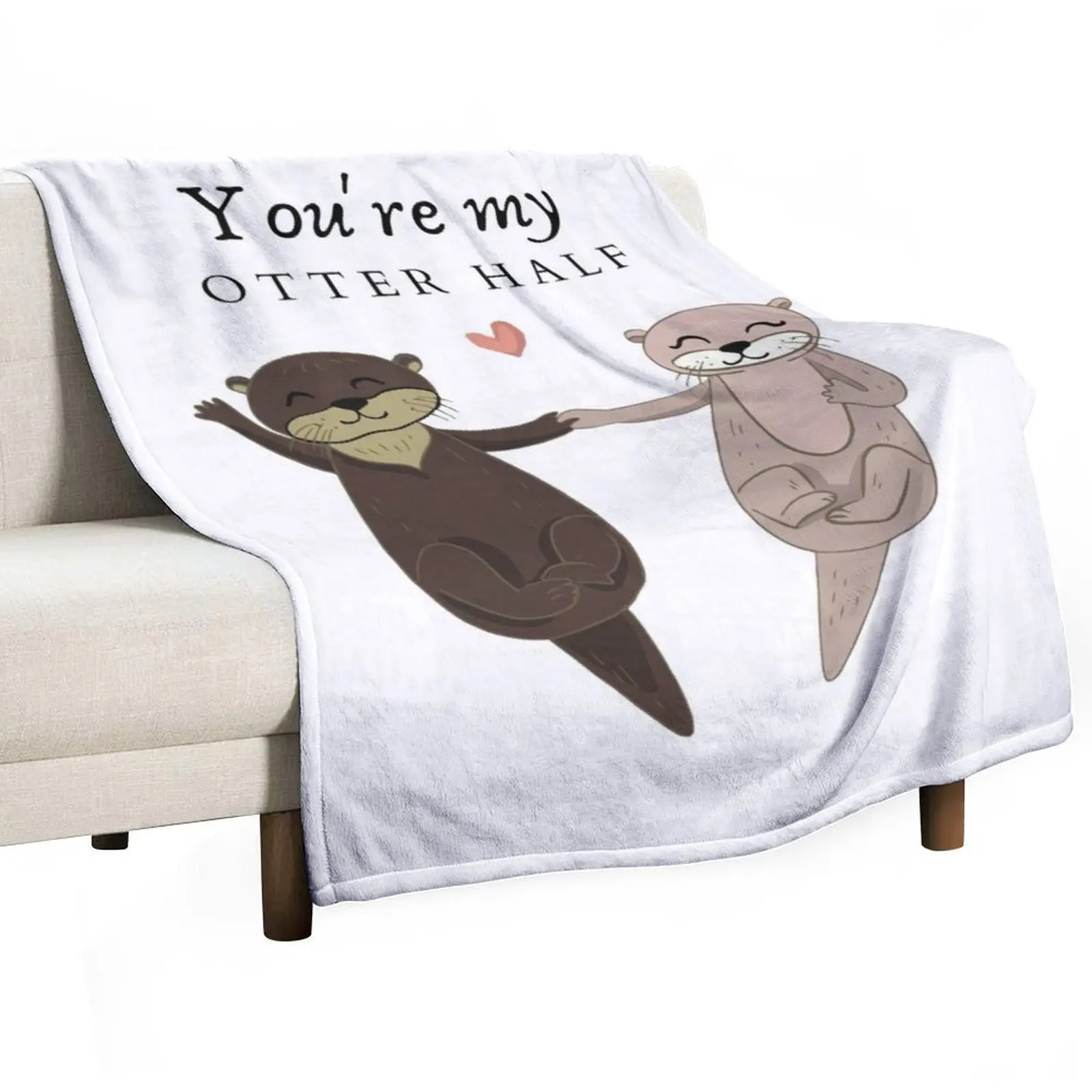 

You're my otter half, Otter love, cute couple gift Throw Blanket Decorative Sofas Nap Luxury Throw Large Blankets
