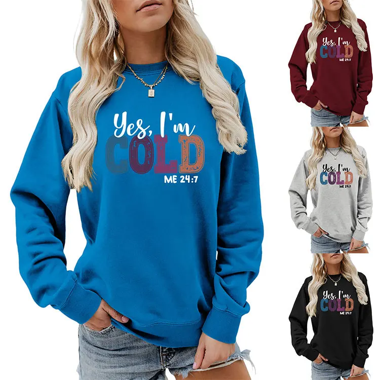 

Autumn crew-neck casual T-shirt hoodie yes i'm cold print new loose long-sleeved fashion top with ladies pullover