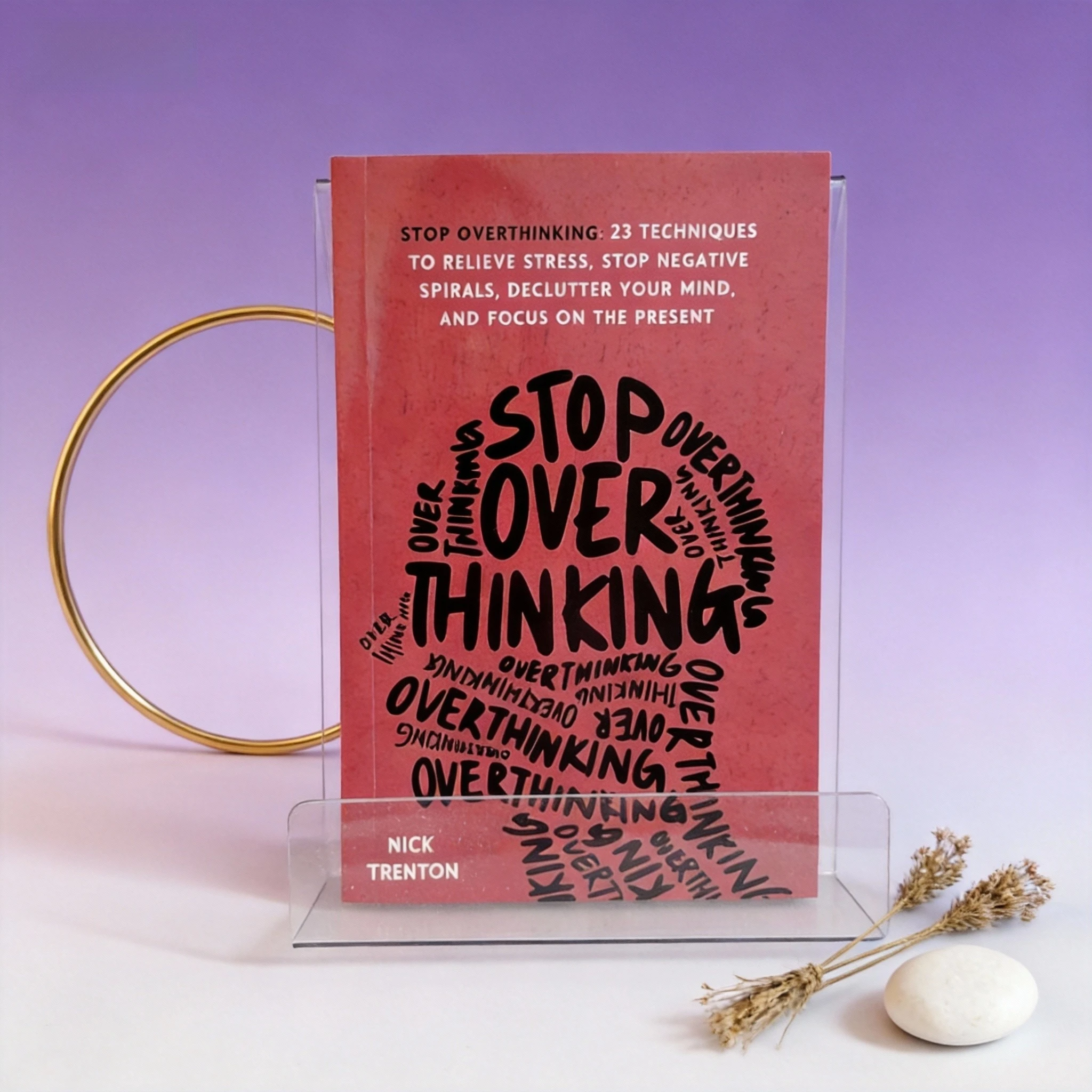 

Stop Overthinking: 23 Techniques for Stress Relief & Mind Declutter | Mental Self-Help Book for Anxiety & Better Focus