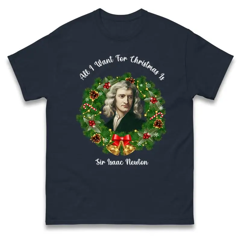 

All I Want For Christmas Is Isaac Newton T Shirt Science Holiday