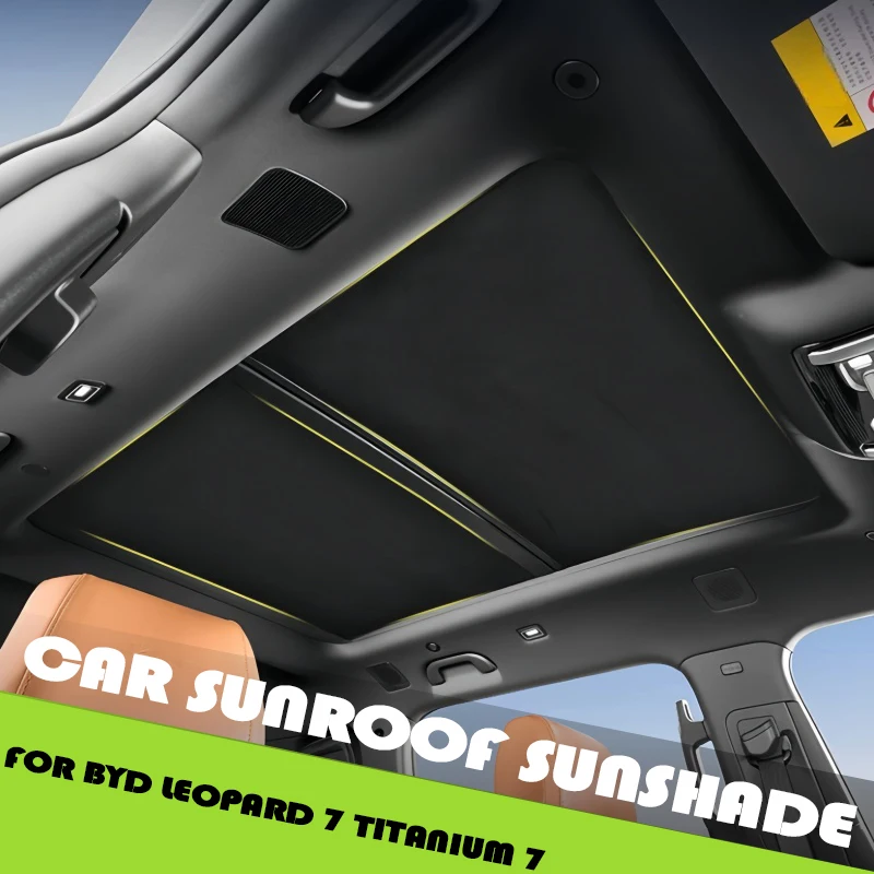 Car Sunroof Sunshade Fit for BYD Leopard 7 Titanium 7 25-26 Modified Electrostatic Adsorption Roof Sunroof Retractable Baffle