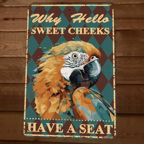 Well Hello There Sweet Cheeks Have a Parrot  Metal Wall Animal Sign