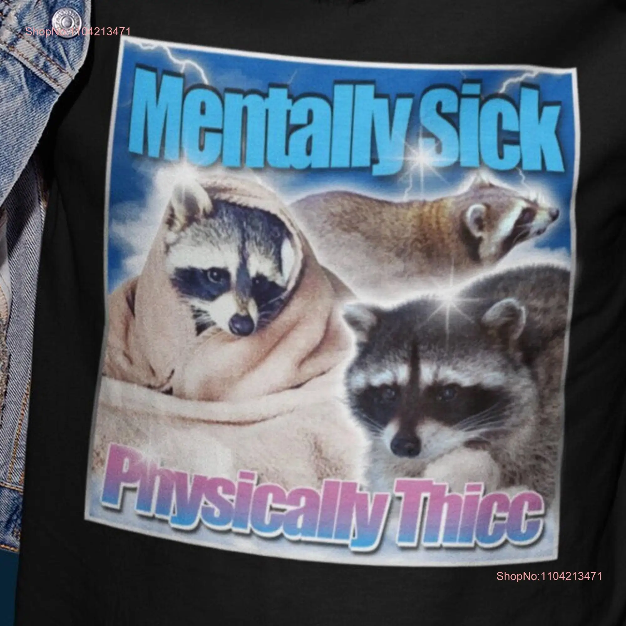 Mentally Sick Physically Thicc Raccoon Meme T Shirt Tanuki Opossums Lover Possums Eat Trash Possum long or short sleeves