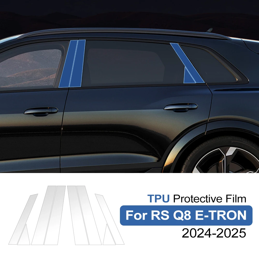 

Transparent TPU Protective Film for Audi RS Q8 e-tron 2024-2025 Car B/C- Pillars Anti-scratch Repair PPF Film Accessories Refit