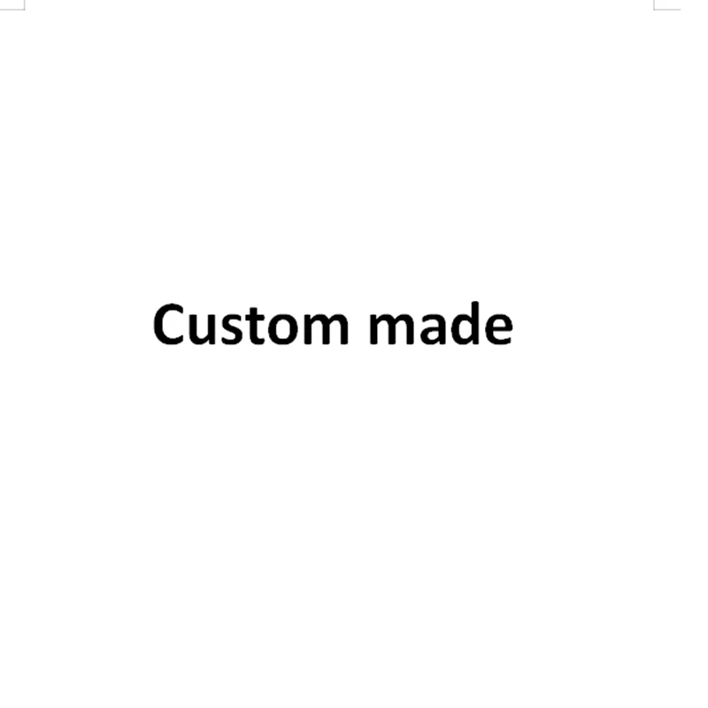 

Custom made