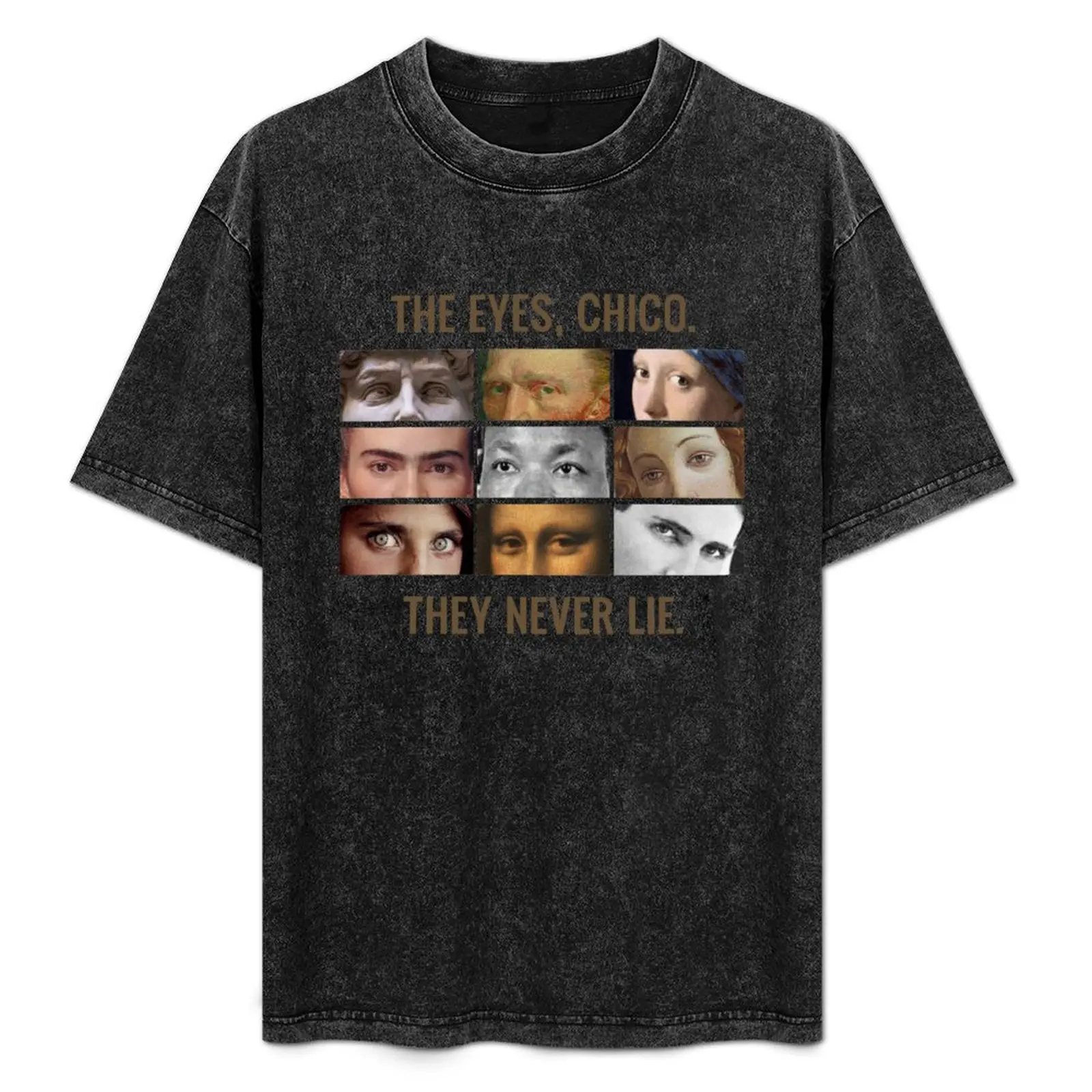 

The eyes, chico. They never lie. T-Shirt animal prinfor boys Aesthetic clothing affliction shirts T-shirt men