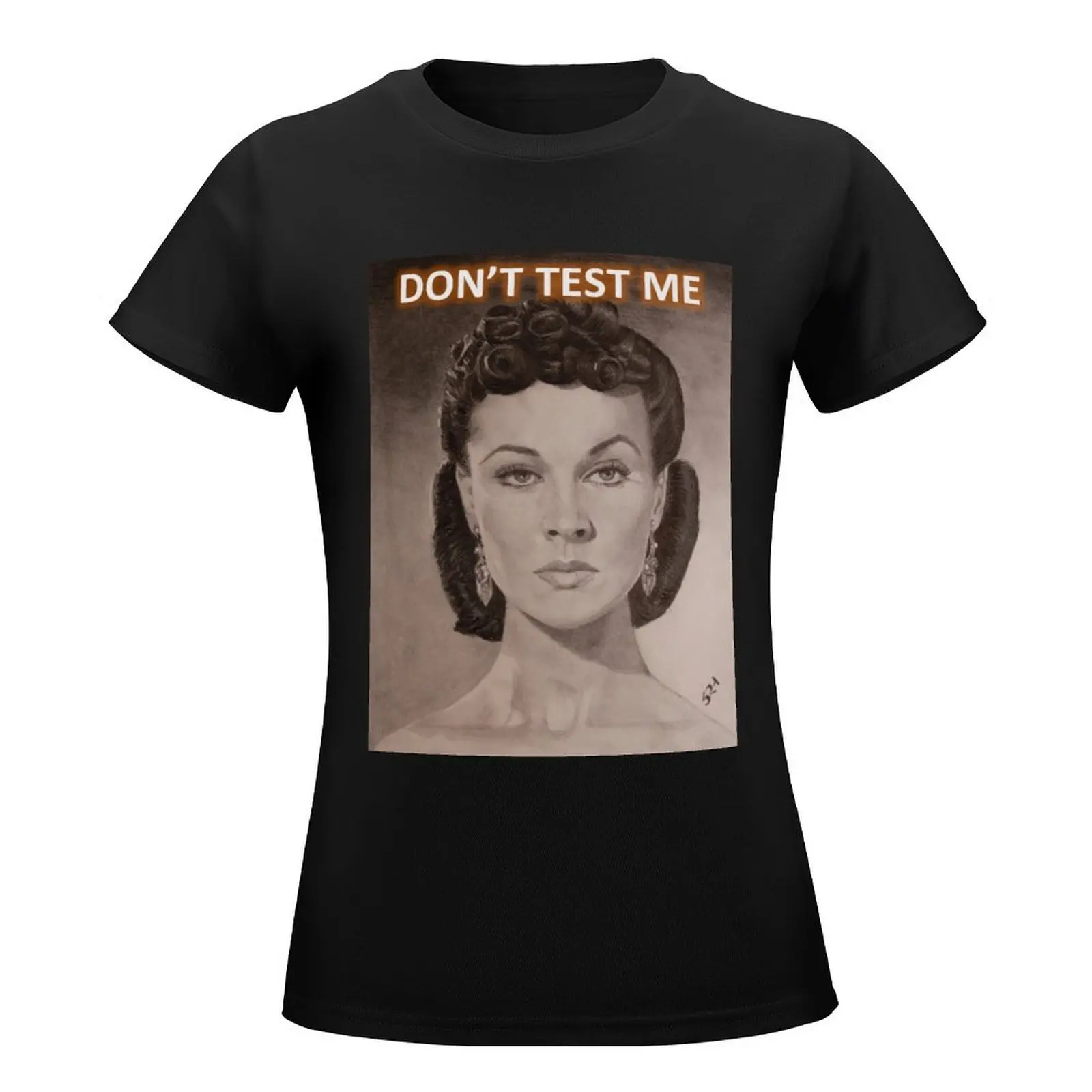 DON'T TEST ME - Vivian Leigh T-Shirt female Short sleeve tee spring clothes Women 2024