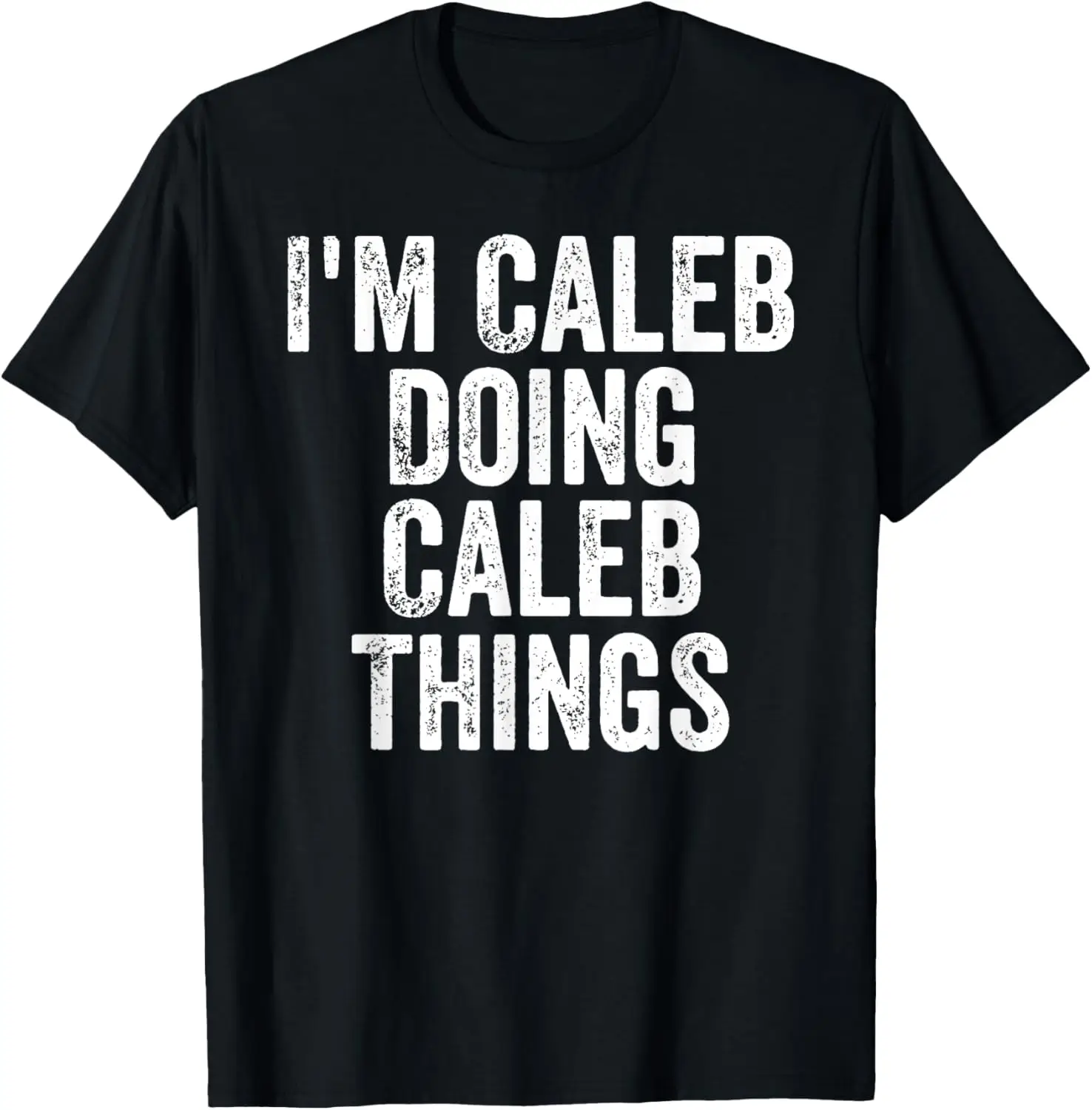 

I'm Caleb Doing Caleb Things Shirt Personalized First Name T-Shirt