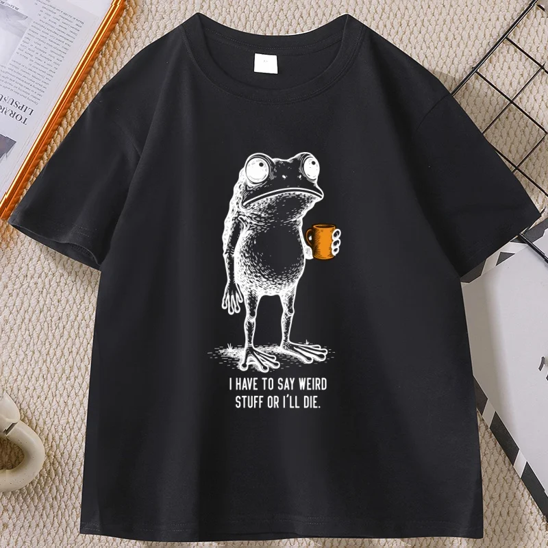 I Have To Say Weird Stuff or I'll Die Frog Drinking Coffee T-Shirt Men Women Weird Humor T Shirt Breathable Casual Cotton Tops