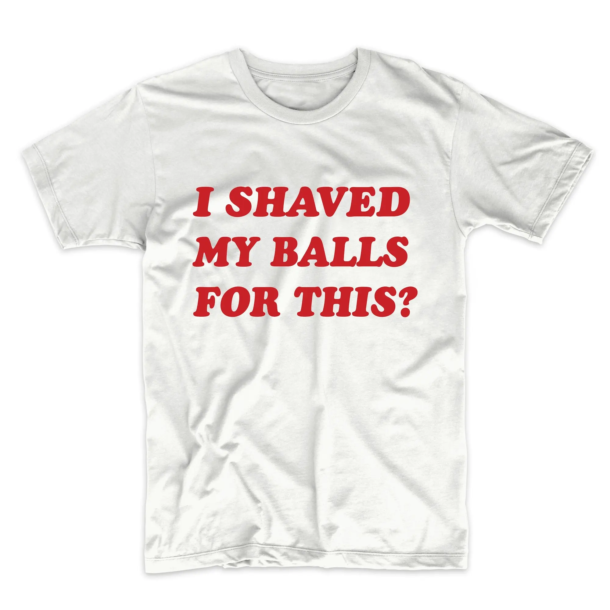 I Shaved My Balls For This Funny Meme T Shirt