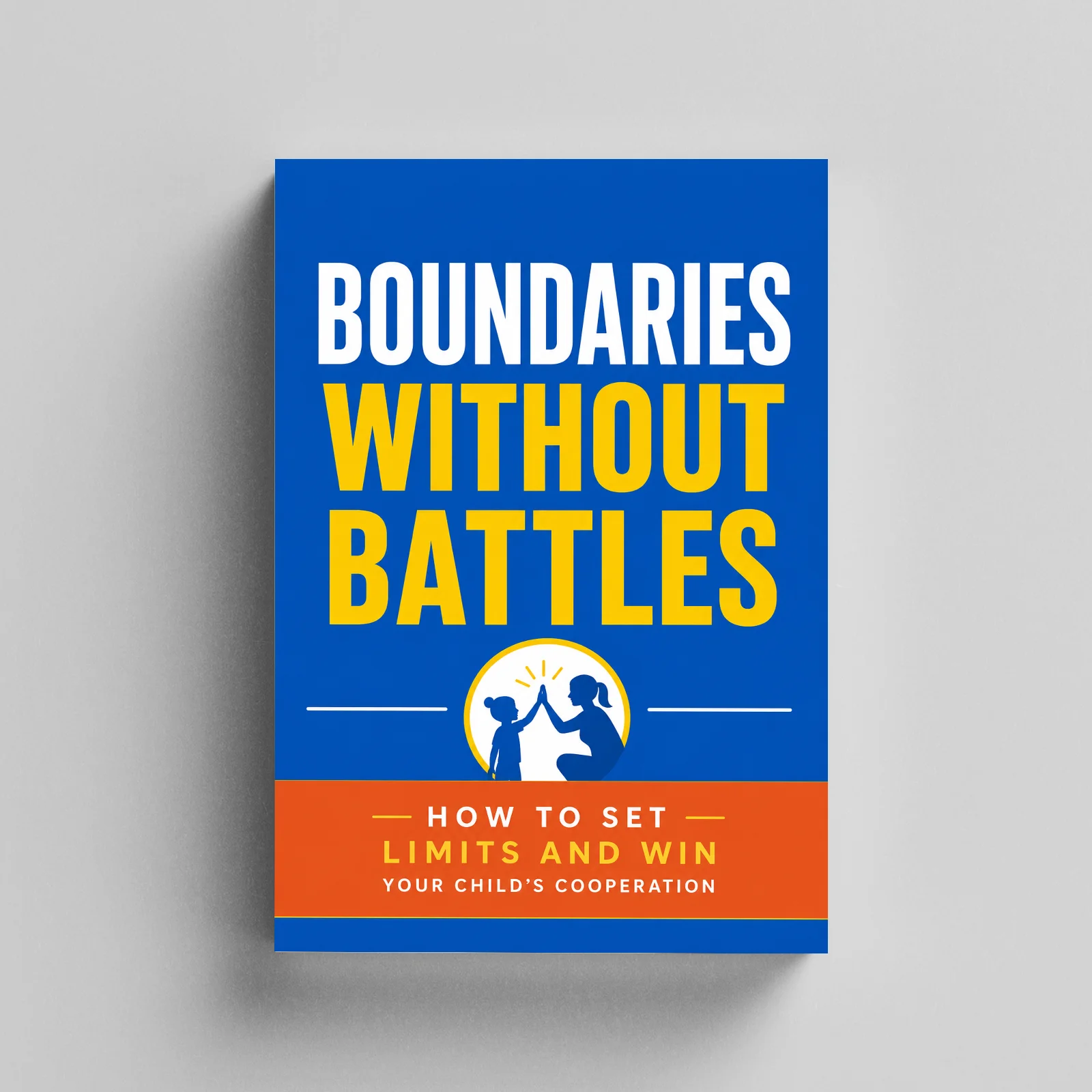 Conflict-Free Boundaries, How to Set Limits and Gain Cooperation from Your Kids, Positive Parenting Self-Help Book