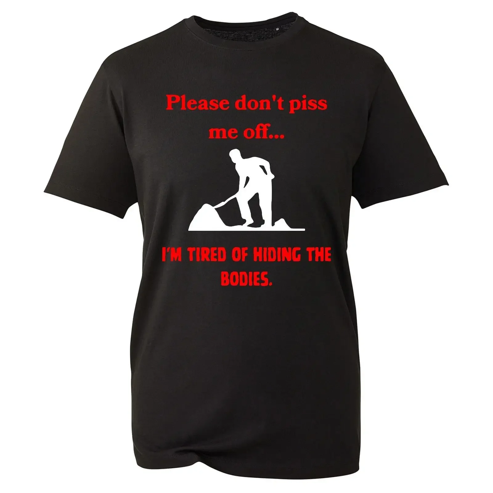 Funny T Shirt Please Don't Piss Me Off I'm Tired Of Hiding The Bodies Dark Humor vintage Washed streetwear fashion Breathable