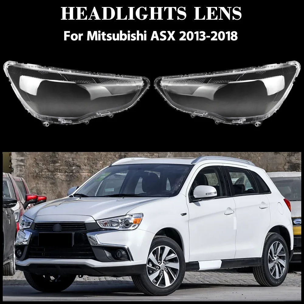 

For Mitsubishi ASX 2013 2014 2015 2016 2017 2018 Headlight Cover Headlamp Shell Lens Lampshade Transparent Shade Mask Plexiglass