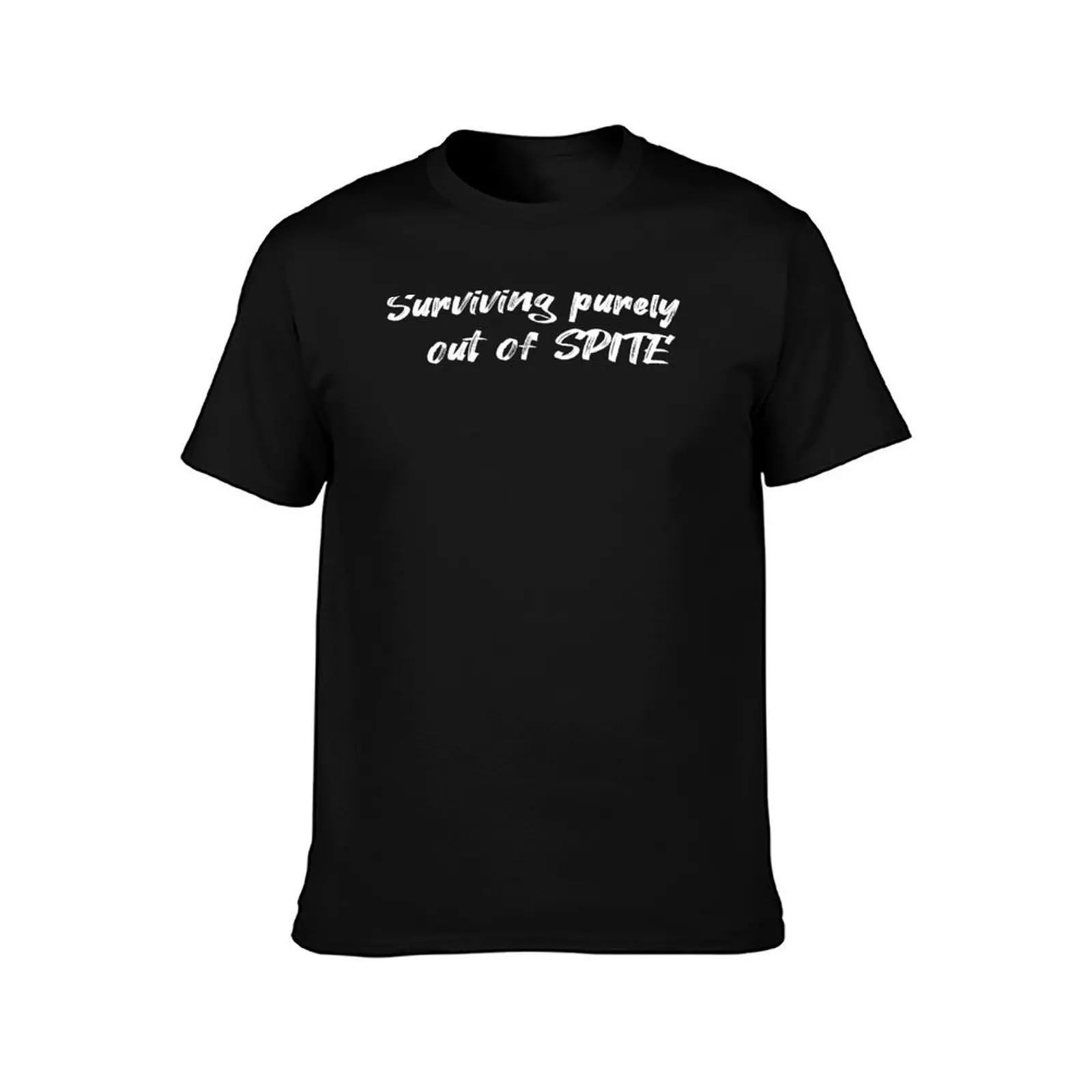 Surviving purely out of spite T-Shirt Trendy Casual Short Sleeve Shirt T-Shirt