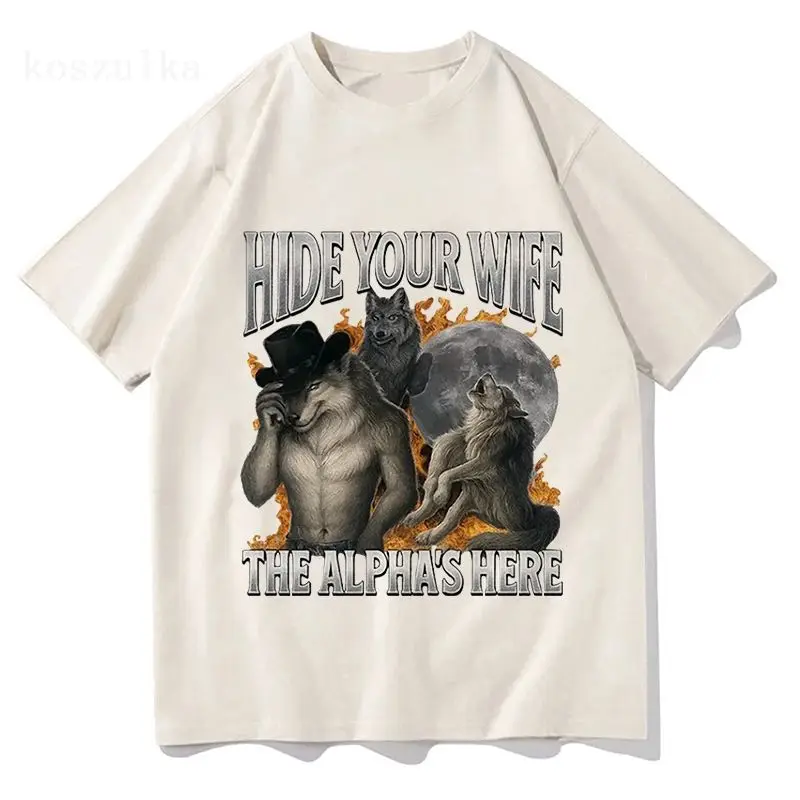 Fashion Hip Hop Casual Cotton Short Sleeve Hide Your Wife The Alpha Is Here Funny Werewolf Meme Graphic Print T-shirts Unisex