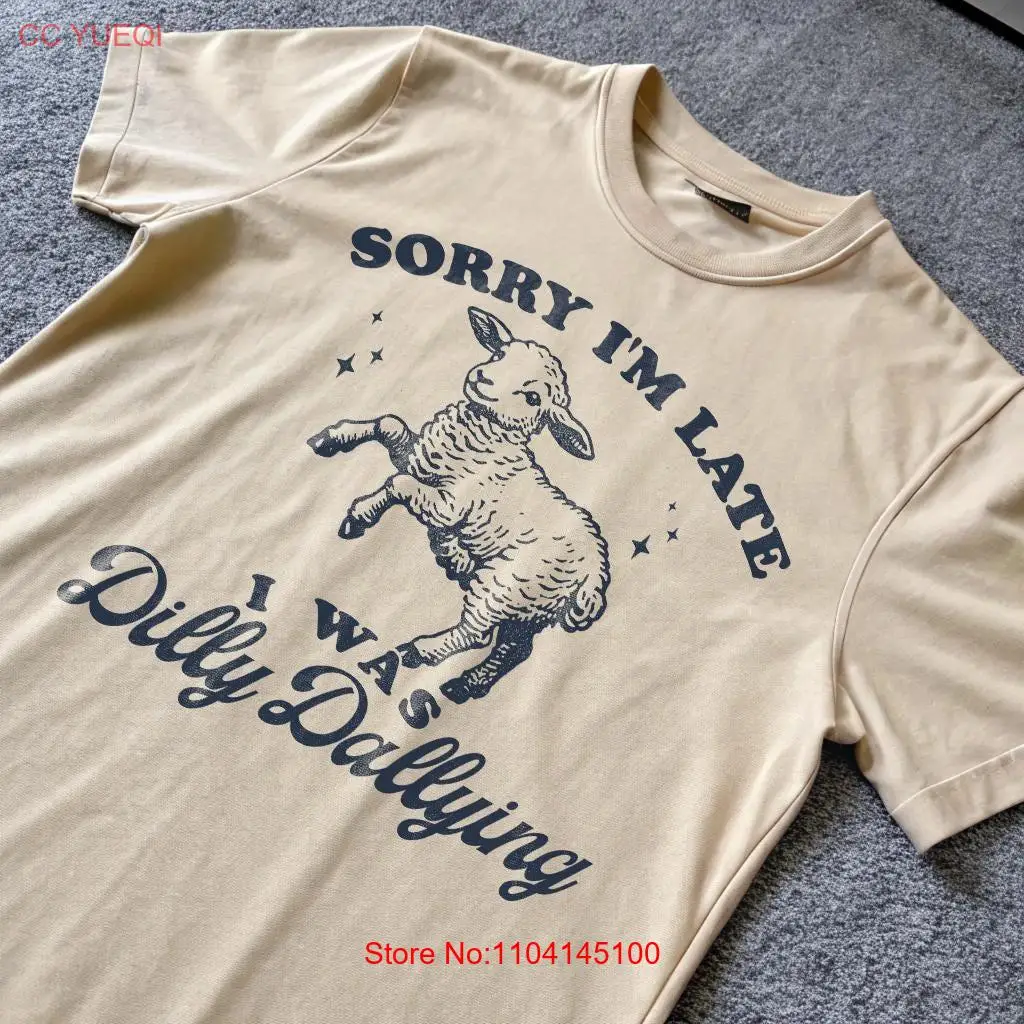 

Sorry I'm Late I Was Dilly Dallying Vintage Style T Shirt Retro Cartoon Weird Meme Funny Sheep long or short sleeves