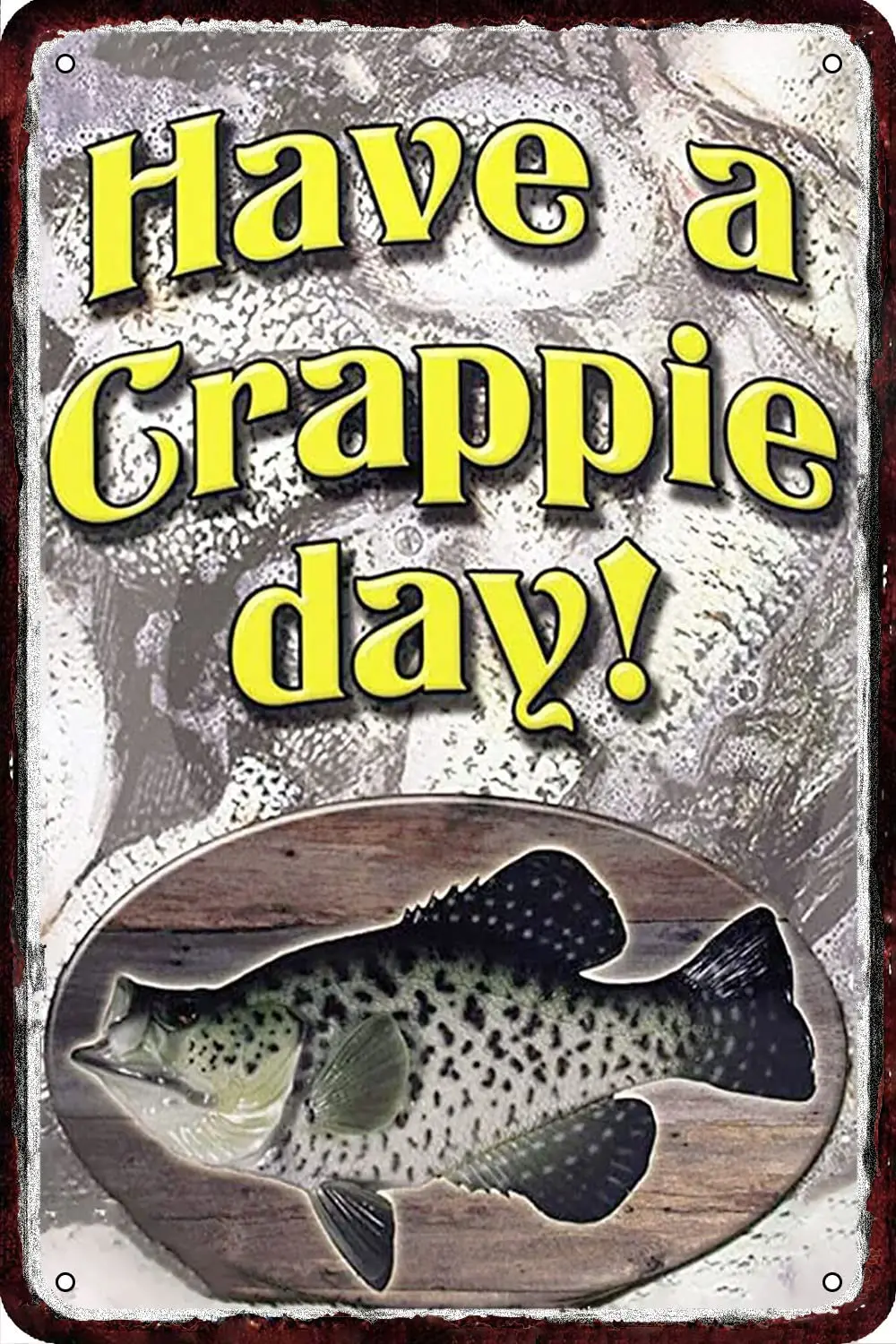 Have A Crappie Day Vintage Metal tin Sign Metal Wall Decor Retro Art Tin Sign Look  Decorations for Home Kitchen Garage Bathroom