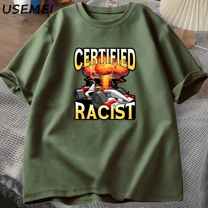 Certified Racist T-shirt Men Summer Cotton Short Sleeve Tshirt Vintage Car Racing Racer Tshirt Casual Oversized Tee Shirt