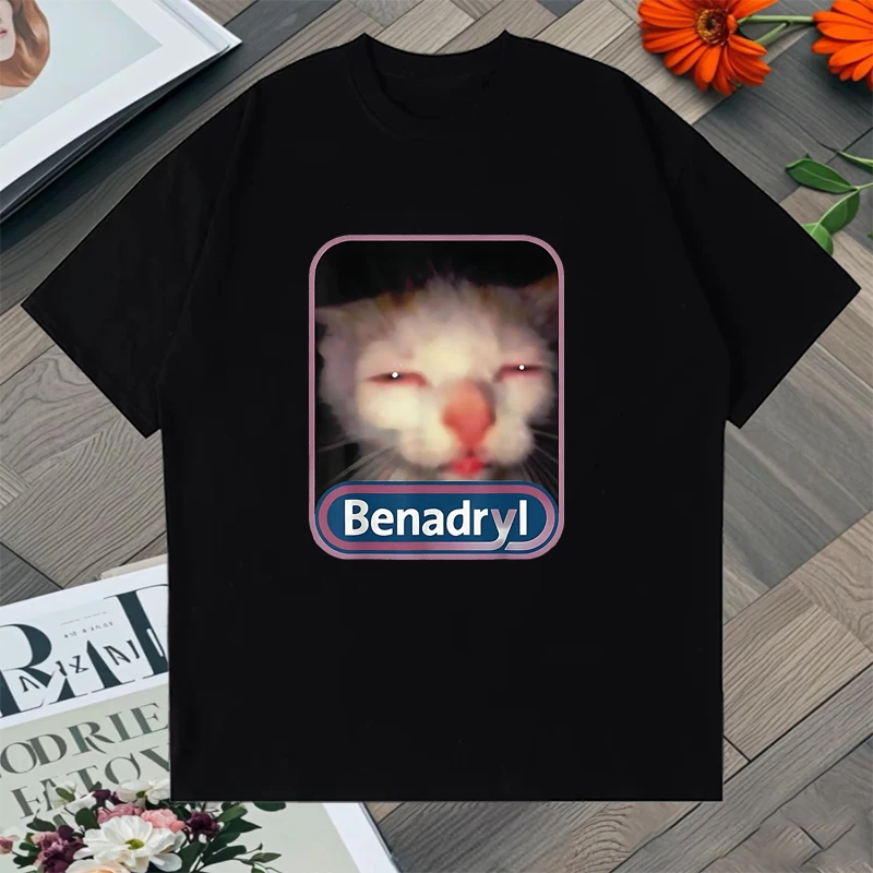

Hot Funny Benadryl Meme Cat Crew Neck Loose T shirt Men Women Printed 100% Cotton short sleeve Tee shirt Unisex Casual clothing