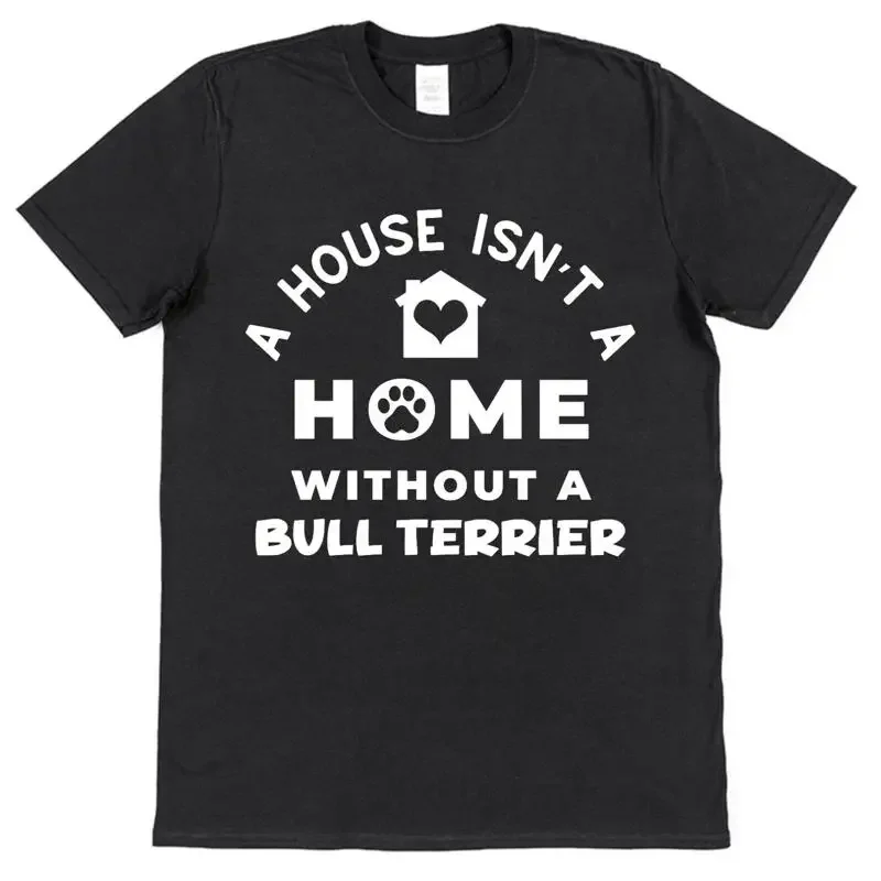 Bull Terrier T Shirt A House Isn'T Home Funny Adults Kids Dog English Breed